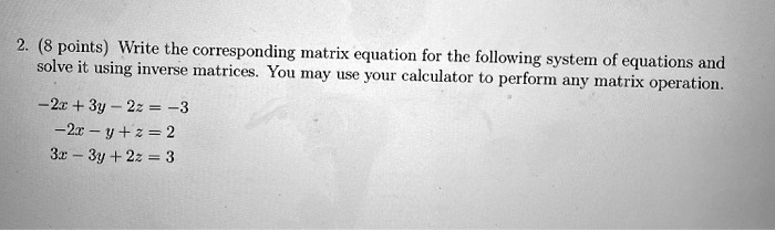 SOLVED:(8 points) Write the corresponding matrix equation for the ...