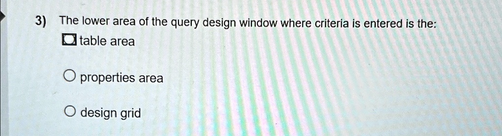 The lower area of the query design window where criteria is entered is ...