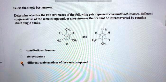 Solved Select The Single Best Answer Determine Whether The Two Structures Of The Following