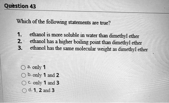 Which Of The Following Statements Is True Of Body Weight Question 43 Which ofthe following statements are true? ethanol is more