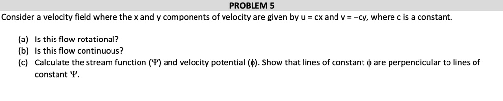 PROBLEM 5 Consider a velocity field where the x and y components of ...
