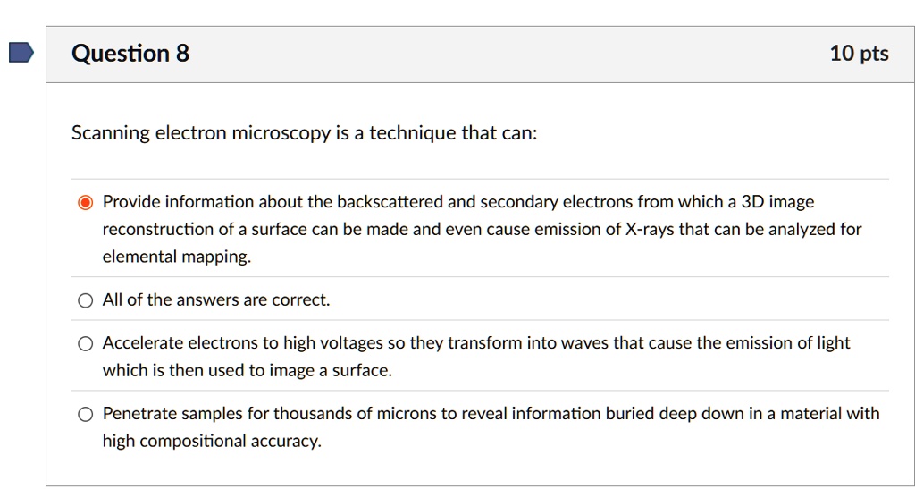 question 8 10 pts scanning electron microscopy is a technique that can ...