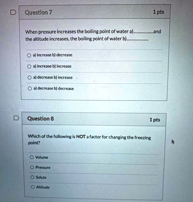 SOLVED Question 7 1pts When pressure increases the boiling point = of