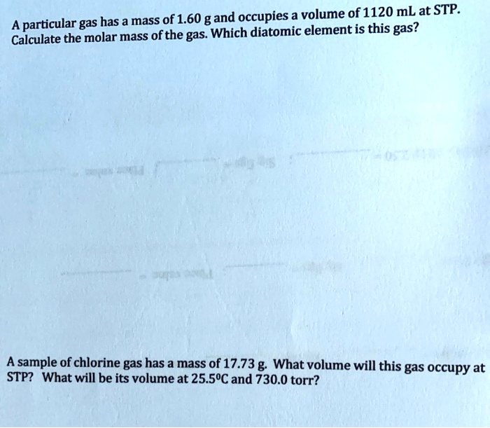 SOLVED 1.60 g and occupies a volume of 1120 mL at STP. A particular