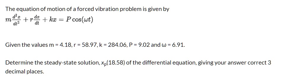 SOLVED: The equation of motion of a forced vibration problem is given ...