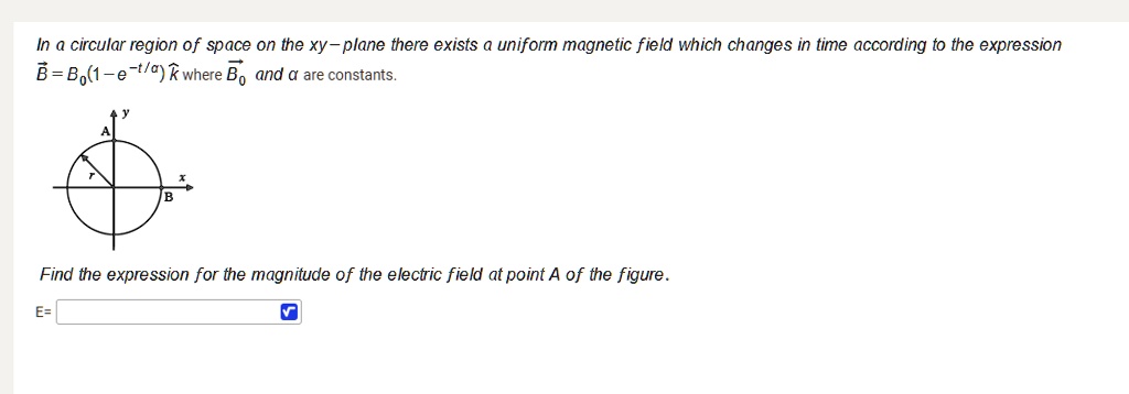 in a circular region of space on the xy plane there exists uniform ...