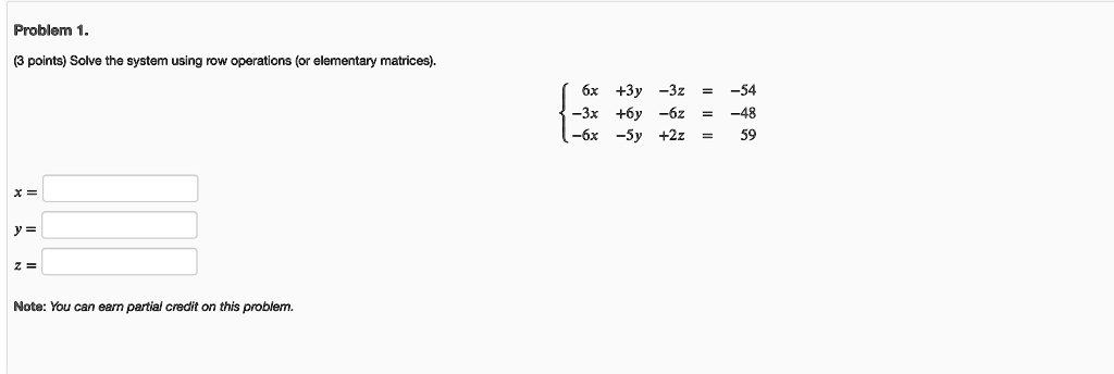 SOLVED Problem 1. points Solve the system using row operations