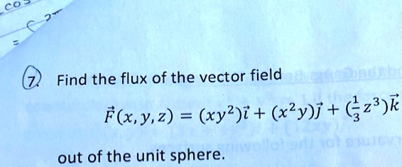 Find the flux of the vector field

F(x, y, z) = (xy^2)i + (x^2y)j + (1/3 z^3)k

out of the unit sphere.