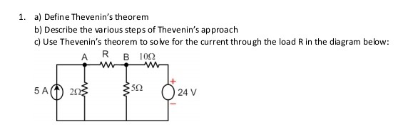 1. a) Define Thevenin's theorem b) Describe the various steps of ...