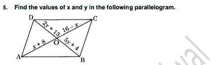 5. Find the values of x and y in the following parallelogram. D 2y + 13 ...