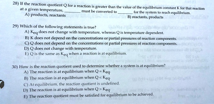28) If the reaction quotient Q for a reaction is greater than the value
