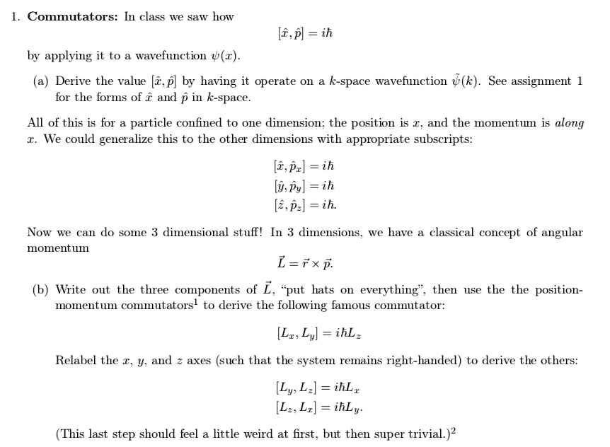 1. Commutators: In class we saw how [x̂, p̂] = iħ by...