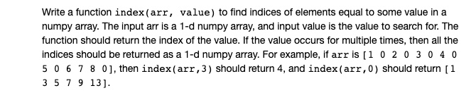 SOLVED: Write a function index(arr, value) to find indices of elements ...