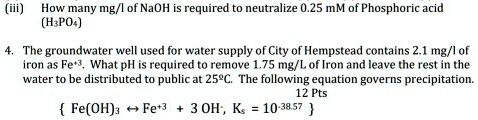 SOLVED: (iii ) How Mee mg/l of NaOH is required neutralize 0.25 mM of ...