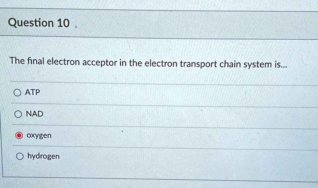 Question 10. The final electron acceptor in the electron transport