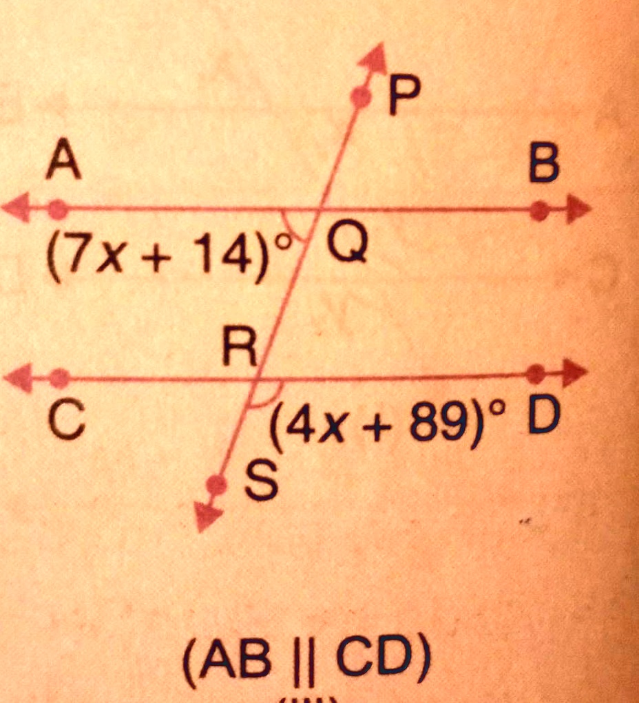 A
P
B
(7x+14)° Q
R
C
(4x + 89)° D
S
(AB || CD)