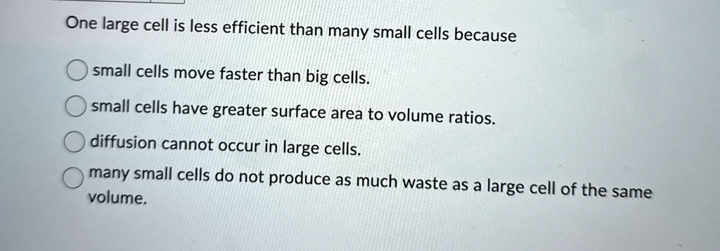 [GET ANSWER] one large cell is less efficient than many small cells ...
