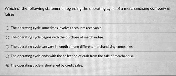 SOLVED: Which of the following statements regarding the operating cycle ...