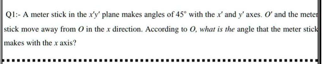 SOLVED: QI:- A meter stick in the xy' plane makes angles of 459 with ...