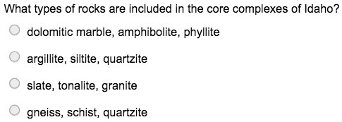 SOLVED: What types of rocks are included in the core complexes of Idaho ...