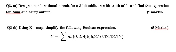 Q3. (a) Design a combinational circuit for a 3-bit addition with truth ...