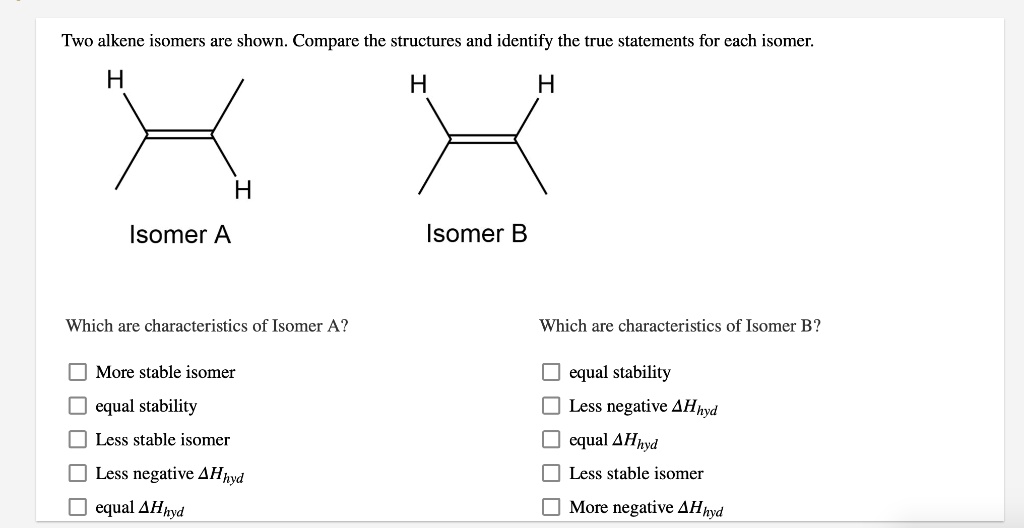 Two Alkene Isomers Are Shown Compare The Structures … Solvedlib