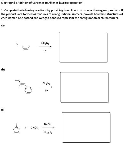 Solved Electrophilic Addition Of Carbenes To Alkenes Cyclopropanation Complete The Following