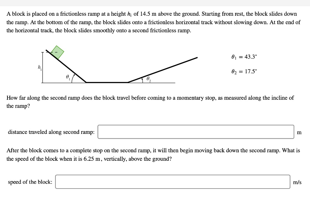 SOLVED: A block is placed on a frictionless ramp at a height h; of 14.5 ...