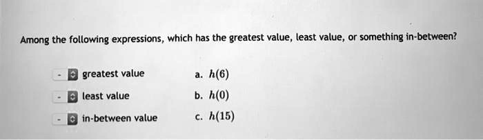 which of the following expressions has the greatest value
