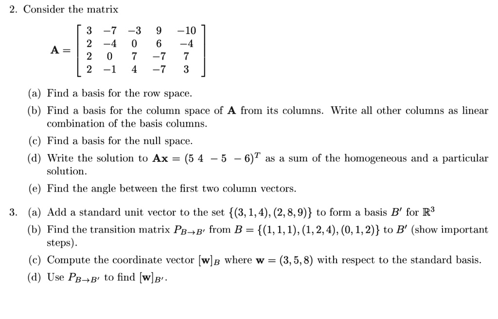 consider the matrix 33 10 j 9 2 74 1 7 a find a basis for the row space find basis for the column space of a from its columns write all other columns as linear combination of the basis colu 51488