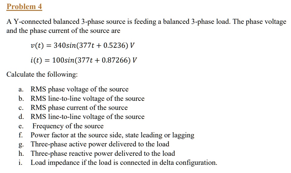 [GET ANSWER] Problem 4 A Y-connected balanced 3-phase source is feeding ...