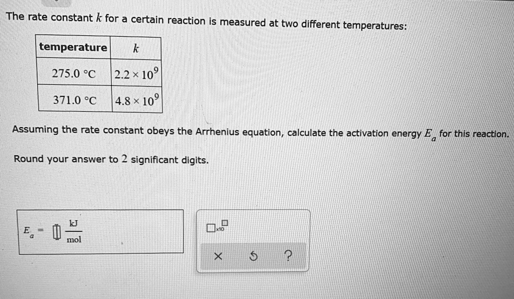 SOLVED: The rate constant k for a certain reaction is measured at two ...