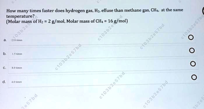 Solved How Many Times Faster Does Hydrogen Gas H2 Effuse Than Methane Gas Ch4 At The Same 2327