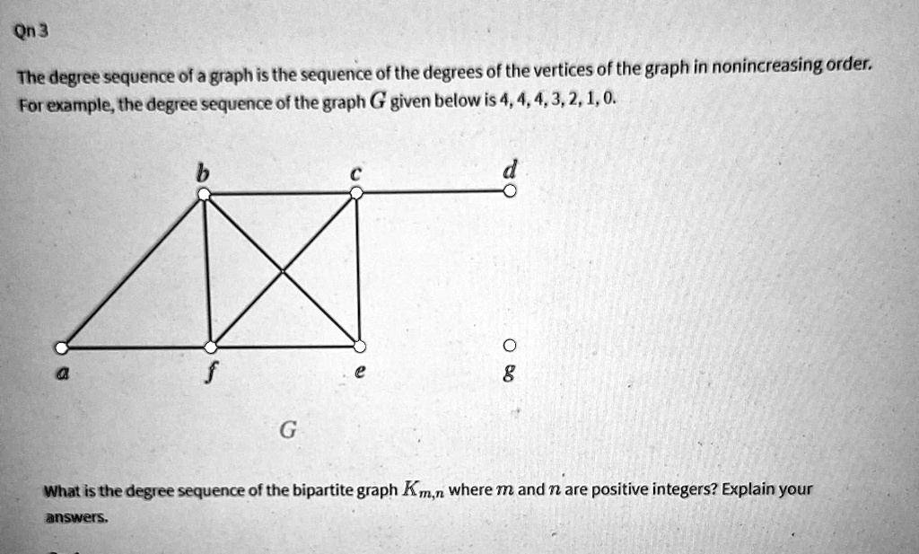 SOLVED: The degree sequence of a graph is the sequence of the degrees ...