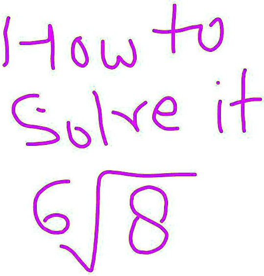 How to Solve it 6√(8)