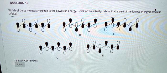 SOLVED:QUESTION 16 Which ofthese molecular orbitals the Lowest In ...