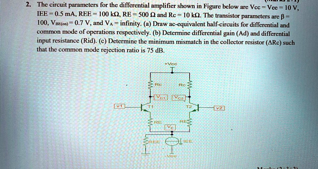 SOLVED The circuit parameters for the differential amplifier shown in Figure below are Vcc