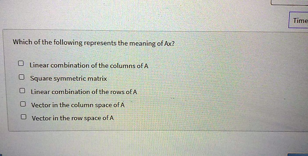SOLVED Time Which ofthe following represents the meaning of Ax? Linear