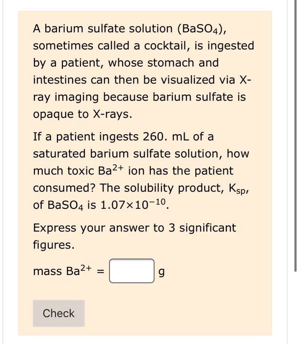 SOLVED A barium sulfate solution (BaSO4), sometimes called a cocktail