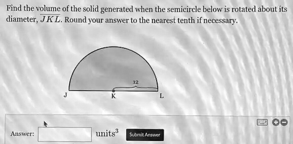 SOLVED: Find The Volume Of The Solid Generated When The Semicircle ...