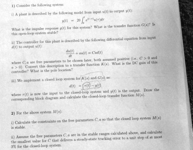 SOLVED: Consider the following system: i) A plant is described by the ...