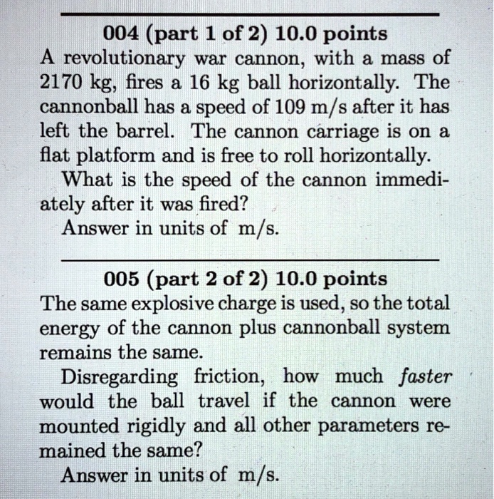 Solved 004 Part 1 Of 2 10 0 Points A Revolutionary War Cannon With A Mass Of 2170 Kg Fires