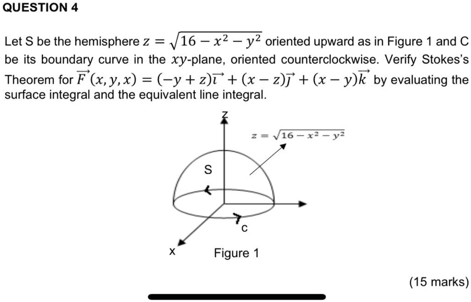 Question 4 Let S Be The Hemisphere 16 X2 Y2 Oriented Upward As In Figure And C Be Its Boundary 7381