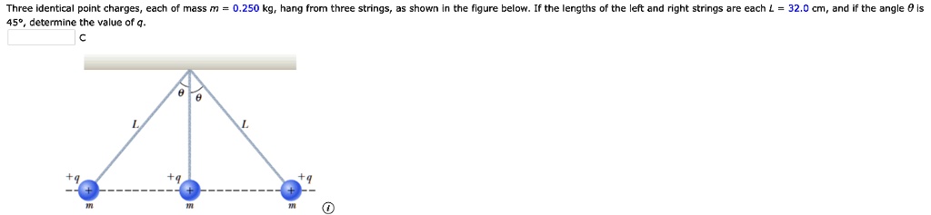 SOLVED: Three identical point charges, each of mass m 0.250 kg hang ...