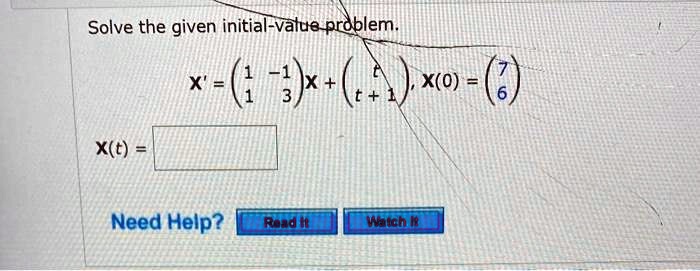 Solve the given initial-value problem.

X' = 
    < p m a t r i x >
 X + 
    < p m a t r i x >, X(0) = 
    < p m a t r i x >X(t) =