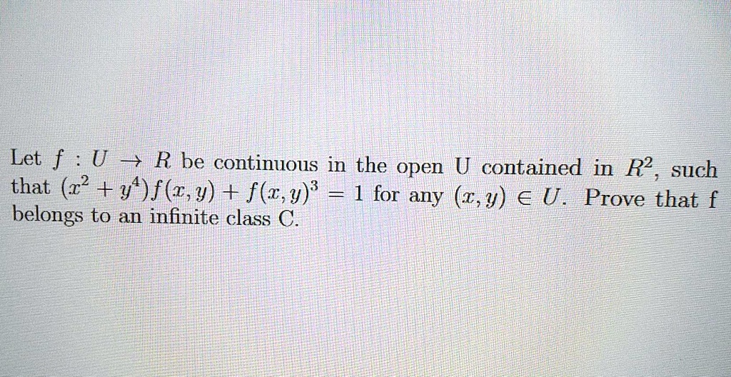 Solved Let F U R Be Continuous In The Open U Contained In R2 Such That Z2 Y F Z Y F W U 3 1 For Any T Y A U Prove That F Belongs To An Solved Let F U R Be Continuous In The Open U Contained In R2 Such That Z2 Y F Z Y F W U 3 1 For Any T Y A U Prove That F Belongs To An