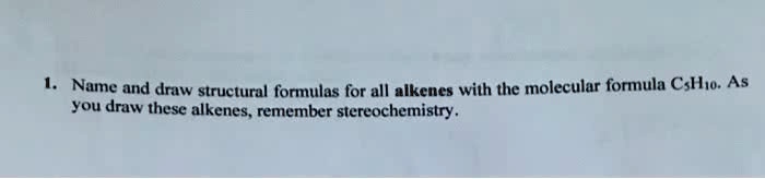 SOLVED: 1. Name and draw structural formulas for all alkenes with the ...