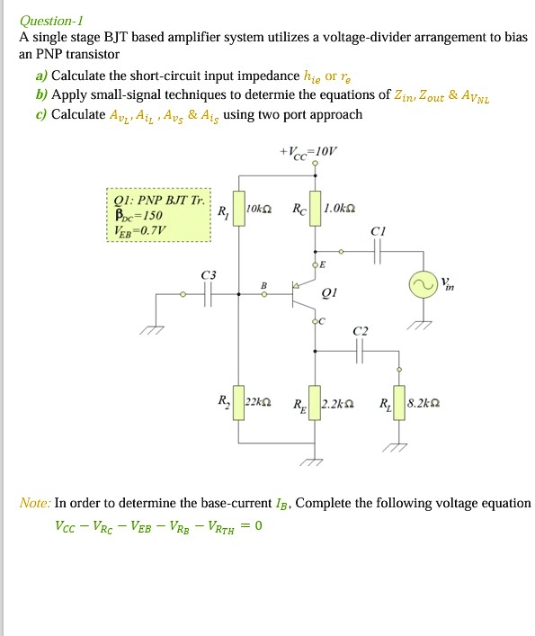 SOLVED Question 1 A singlestage BJTbased amplifier system utilizes