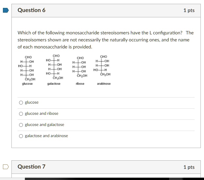 Solved Question 6 1 Pts Which Of The Following Monosaccharide Stereoisomers Have The L 8754