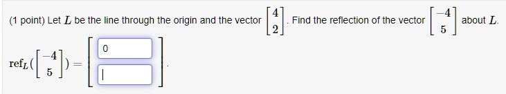 SOLVED: point) Let L be the line through the origin and the vector Find ...